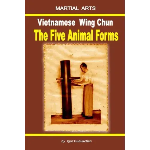 Vietnamese Wing Chun - The Five Animal Forms