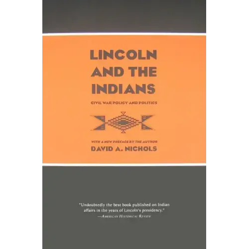 Lincoln and the Indians: Civil War Policy and Politics