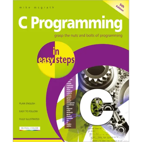 C Programming in Easy Steps: Updated for the Gnu Compiler Version 6.3.0