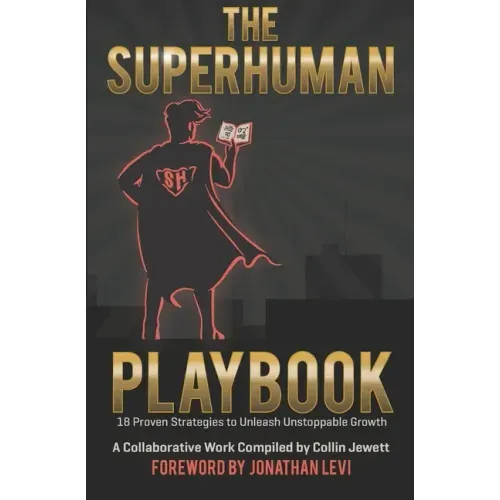 The Superhuman Playbook: 18 Proven Strategies to Unleash Unstoppable Growth
