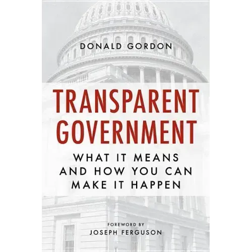 Transparent Government: What It Means and How You Can Make It Happen