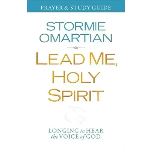 Lead Me, Holy Spirit Prayer & Study Guide: Longing to Hear the Voice of God