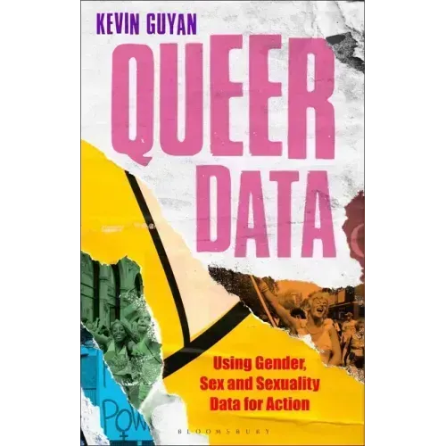 Queer Data: Using Gender, Sex and Sexuality Data for Action