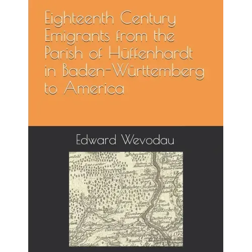 Eighteenth Century Emigrants from the Parish of Hüffenhardt in Baden-Württemberg to America