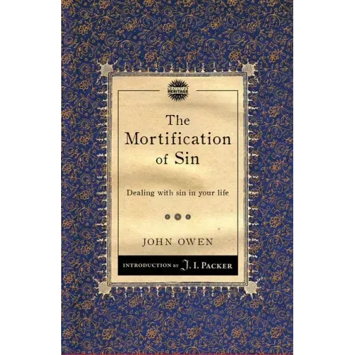 The Mortification of Sin: Dealing with Sin in Your Life