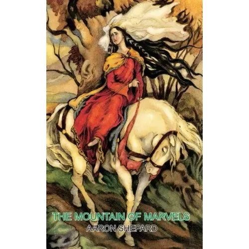 The Mountain of Marvels: A Celtic Tale of Magic, Retold from The Mabinogion
