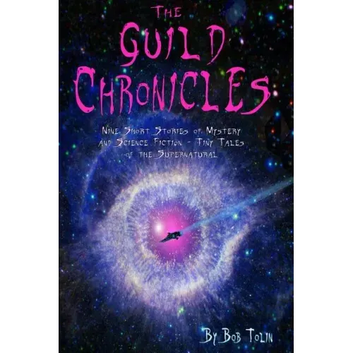 The Guild Chronicles: Nine Short Stories of Mystery and Science Fiction