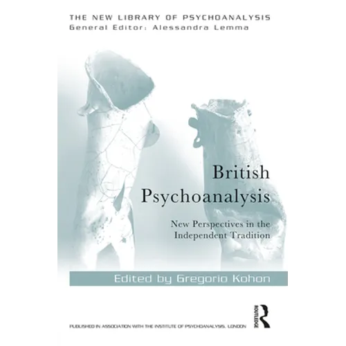 British Psychoanalysis: New Perspectives in the Independent Tradition