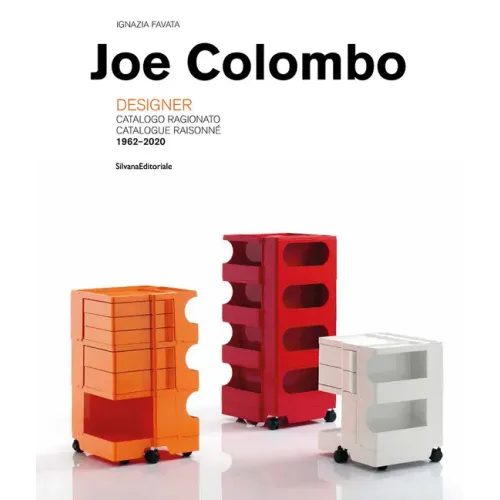 Joe Colombo: Designer: Catalogue Raisonné 1962-2020