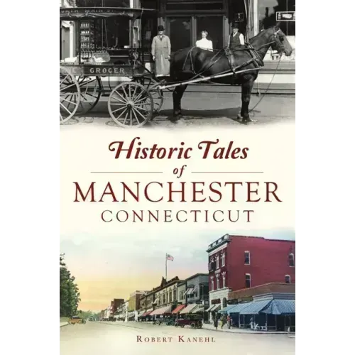 Historic Tales of Manchester, Connecticut