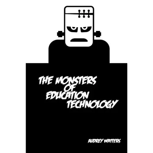 The Monsters of Education Technology