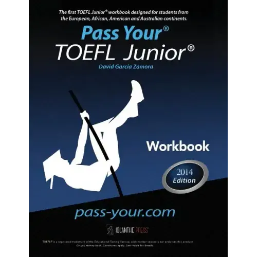 Pass Your TOEFL Junior. Workbook: The first TOEFL Junior. workbook in the Western Hemisphere!