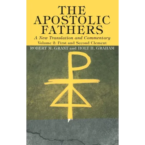 The Apostolic Fathers, A New Translation and Commentary, Volume II