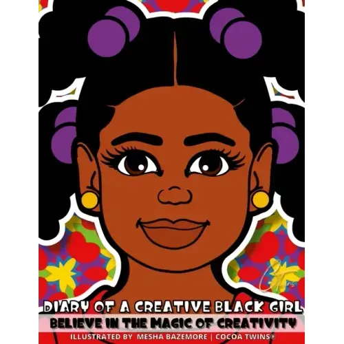 Diary of a Creative Black Girl - Believe in the Magic of Creativity: A Coloring Book, Sketchbook and Journal for Girls