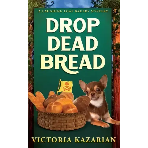 Drop Dead Bread: A Laughing Loaf Bakery Mystery