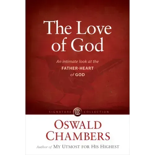 The Love of God: An Intimate Look at the Father-Heart of God