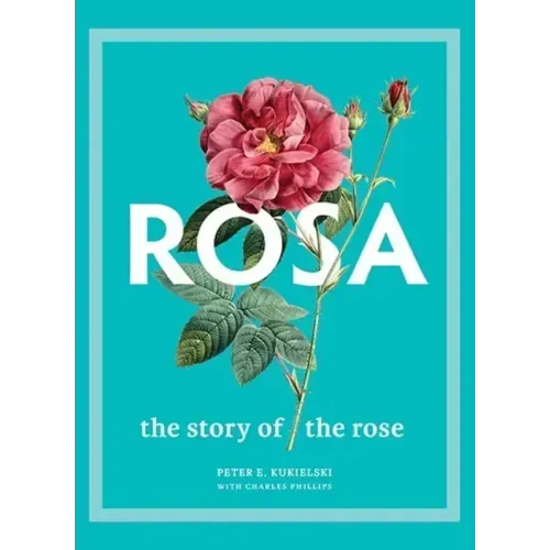 Rosa: The Story of the Rose