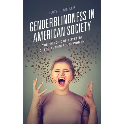 Genderblindness in American Society: The Rhetoric of a System of Social Control of Women