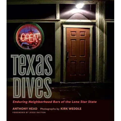 Texas Dives: Enduring Neighborhood Bars of the Lone Star State