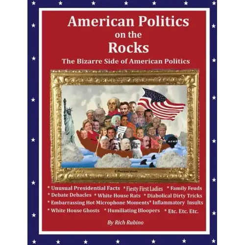 American Politics on the Rocks: The Bizarre Side of American Politics