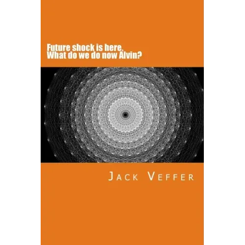 Future shock is here. What do we do now, Alvin?: A look at the New Information Age