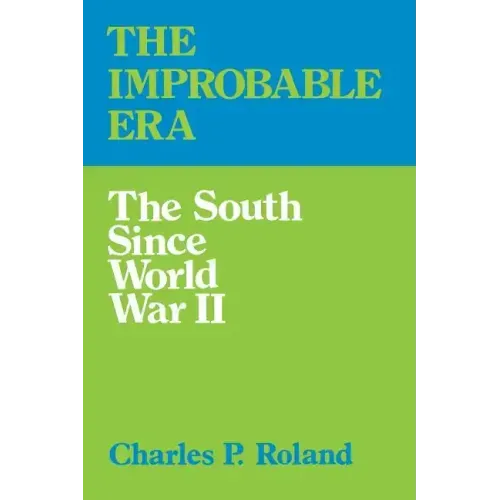 The Improbable Era: The South Since World War II