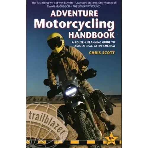 Adventure Motorcycling Handbook: A Route & Planning Guide to Asia, Africa & Latin America