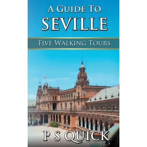 A Guide to Seville: Five Walking Tours