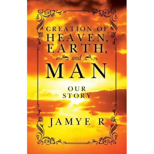 CREATION OF HEAVEN, EARTH and MAN