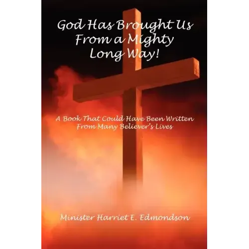 God Has Brought Us from a Mighty Long Way!