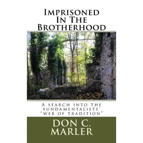Imprisoned In The Brotherhood: A search into the fundamentalists' "web of tradition"