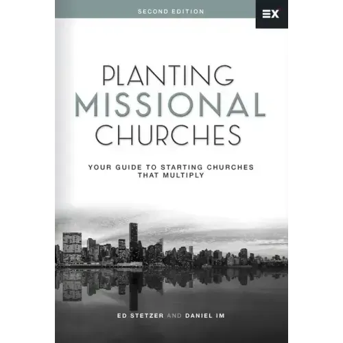 Planting Missional Churches: Your Guide to Starting Churches That Multiply