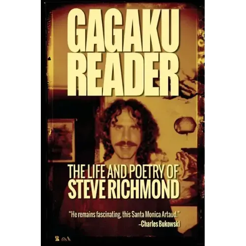 Gagaku: The Life and Poetry of Steve Richmond