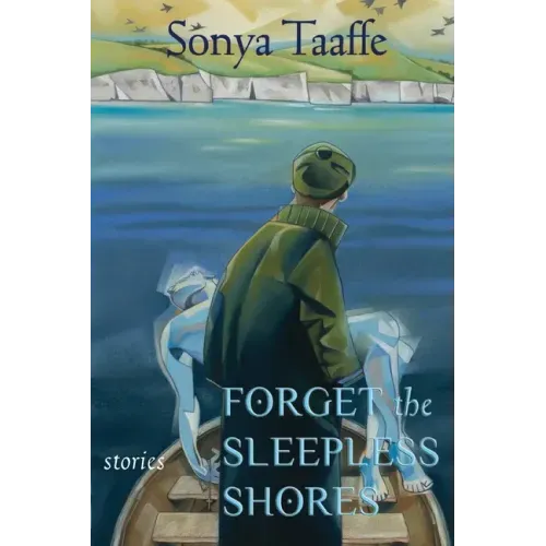 Forget the Sleepless Shores: Stories