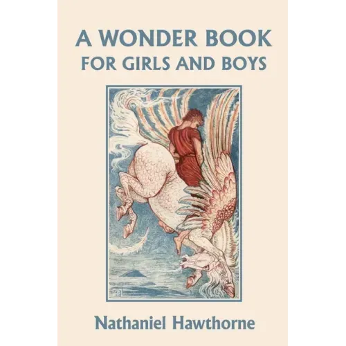 A Wonder Book for Girls and Boys, Illustrated Edition (Yesterday's Classics)