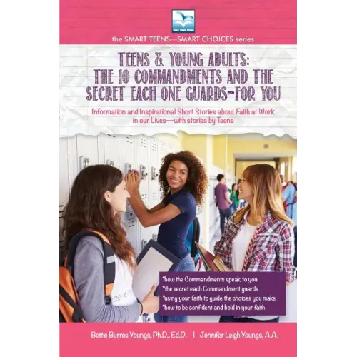 The 10 Commandments and the Secret Each One Guards--FOR YOU: For Teens and Young Adults