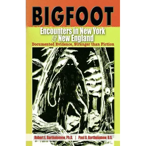 Bigfoot Encounters in New York & New England: Documented Evidence, Stranger Than Fiction