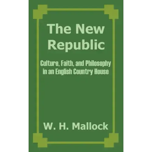 The New Republic: Culture, Faith, and Philosophy in an English Country House