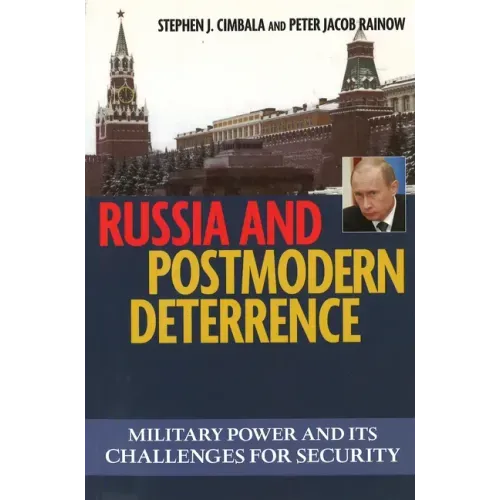 Russian and Postmodern Deterrence: Military Power and Its Challenges for Security