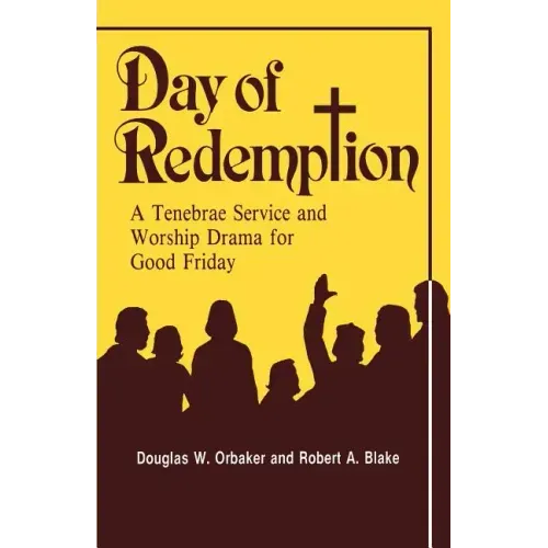 Day of Redemption: A Tenebrae Service and Worship Drama for Good Friday