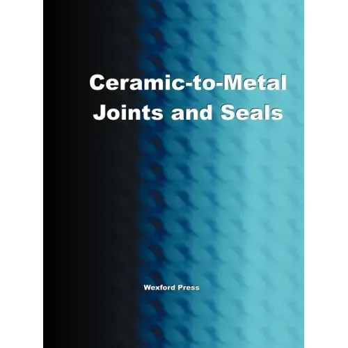 Ceramic-To-Metal Joints and Seals (Ceramics Engineering)