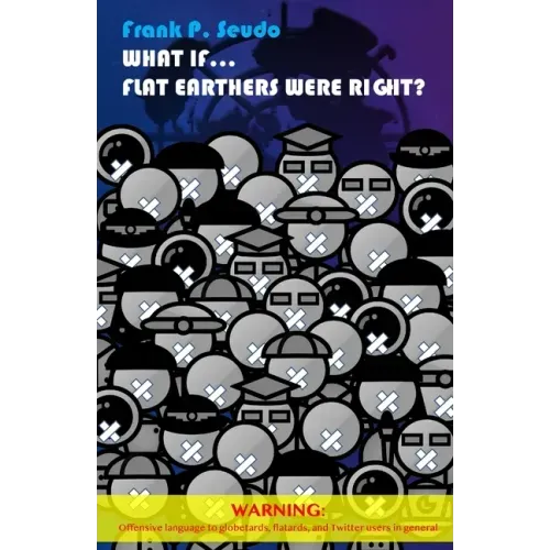 What If... Flat Earthers Were Right?