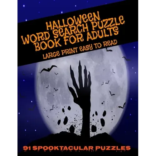 Halloween Word Search Puzzle Book for Adults Large Print Easy to Read 91 Spooktacular Puzzles: Scary Enought for Adults But Kids Love the Fright Too -