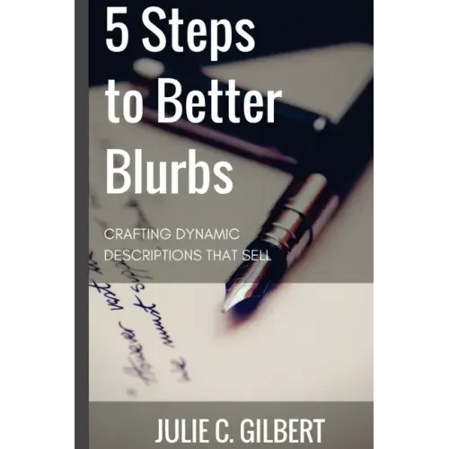 5 Steps to Better Blurbs: Crafting Dynamic Descriptions that Sell