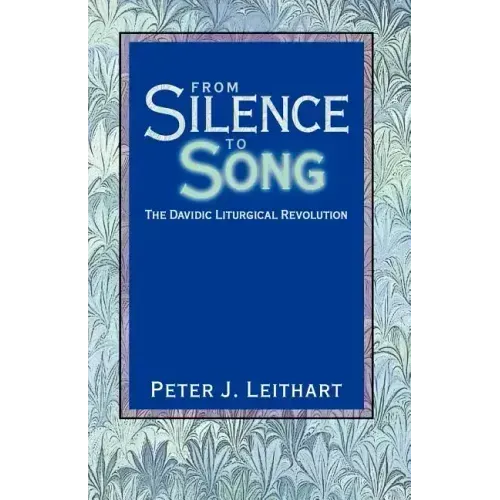 From Silence to Song: The Davidic Liturgical Revolution