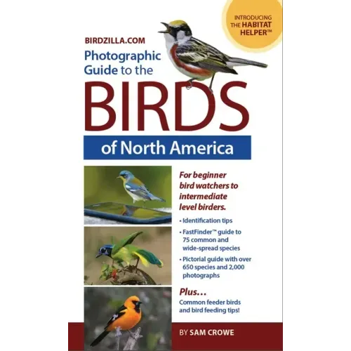 Photographic Guide to the Birds of North America: Bird Identification Made Easy and Fun!