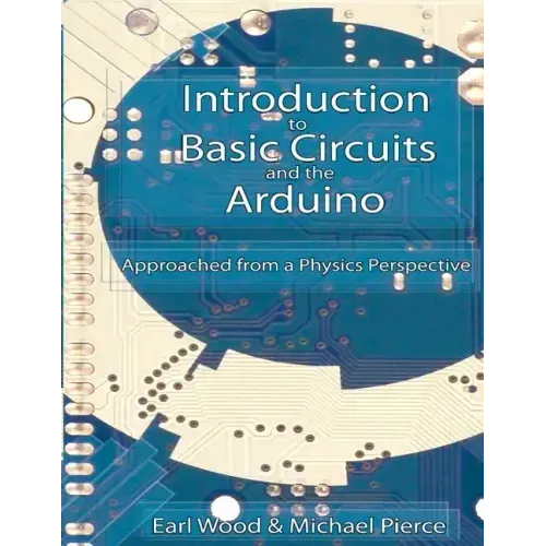 Introduction to Basic Circuits and the Arduino: An Approach from a Physics Perspective