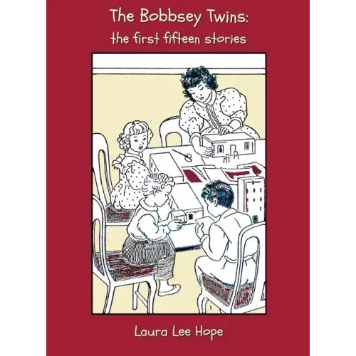 The Bobbsey Twins: The First Fifteen Stories, Including Merry Days Indoors and Out, in the Country, at the Seashore, at School, at Snow L