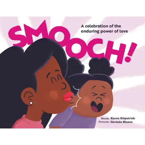 Smooch!: A Sweet Picture Book about Unconditional Love