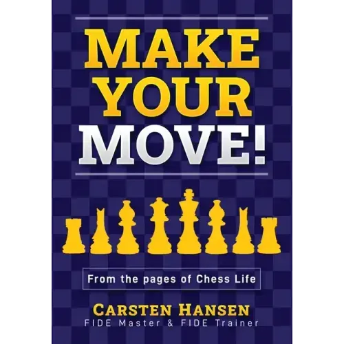 Make Your Move!: Chess Puzzles from the pages of Chess Life